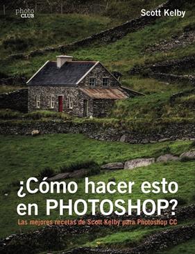 COMO HACER ESTO EN PHOTOSHOP | 9788441538788 | KELBY, SCOTT