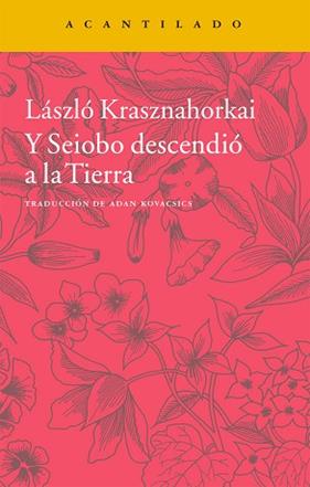 Y SEIOBO DESCENDIO A LA TIERRA | 9788416011452 | KRASZNAHORKAI, LASZLO