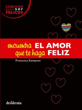 ENCUENTRA EL AMOR QUE TE HAGA FELIZ | 9788415094241 | ZAMPONE, FRANCESCA