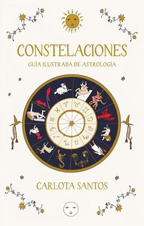 CONSTELACIONES  GUIA ILUSTRADA DE ASTROLOGÍA | 9788466683562 | SANTOS (@CARLOTYDES), CARLOTA