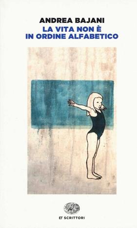 VITA NON E IN ORDINE ALFABETICO, LA  | 9788806226176 | BAJANI, ANDREA 