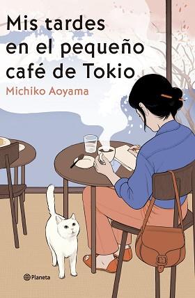 MIS TARDES EN EL PEQUEÑO CAFE DE TOKIO | 9788408303466 | AOYAMA, MICHIKO