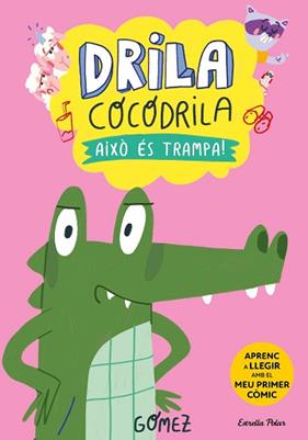 DRILA COCODRILA 3  AIXO ES TRAMPA | 9788413896526 | GÓMEZ
