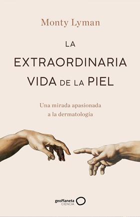 EXTRAORDINARIA VIDA DE LA PIEL, LA | 9788408247234 | LYMAN, MONTY