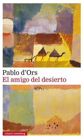 AMIGO DEL DESIERTO, EL | 9788417747213 | D'ORS, PABLO