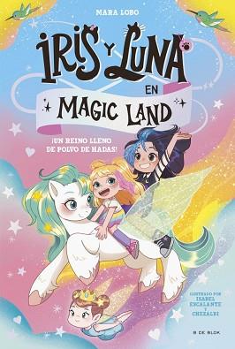 UN REINO LLENO DE POLVO DE HADAS,  IRIS Y LUNA EN MAGIC LAND 1 - ¡ | 9788419910974 | LOBO, MARA