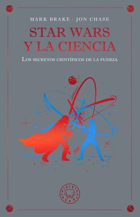 STAR WARS Y LA CIENCIA | 9791388154645 | BRAKE, MARK/CHASE, JON