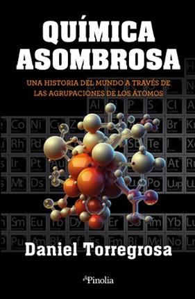 QUIMICA ASOMBROSA | 9788418965791 | DANIEL CARLOS TORREGROSA LOPEZ