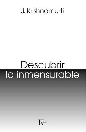 DESCUBRIR LO INMENSURABLE | 9788499885124 | KRISHNAMURTI, JIDDU