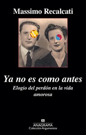 YA NO ES COMO ANTES ELOGIO DEL PERDON EN LA VIDA AMOROSA | 9788433963901 | RECALCATI, MASSIMO