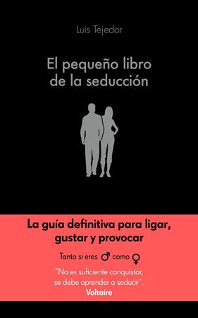 PEQUEÑO LIBRO DE LA SEDUCCION, EL | 9788416928132 | TEJEDOR GARCIA, LUIS