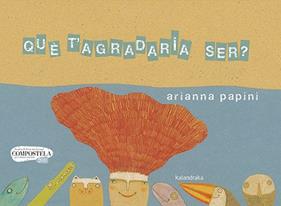 QUE T’AGRADARIA SER | 9788418558207 | PAPINI, ARIANNA