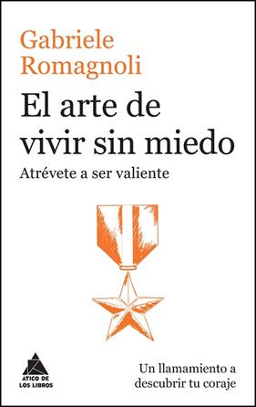 ARTE DE VIVIR SIN MIEDO, EL | 9788416222476 | ROMAGNOLI, GABRIELE