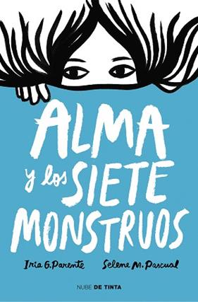 ALMA Y LOS SIETE MONSTRUOS | 9788417605575 | PARENTE, IRIA/ PASCUAL, SELENE