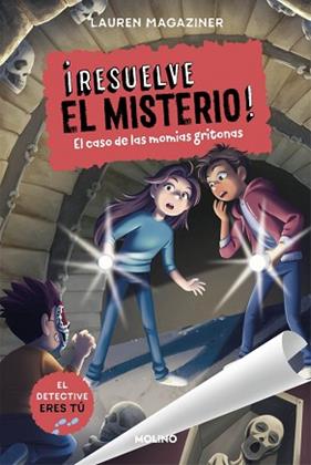 RESUELVE EL MISTERIO  10 - EL CASO DE LAS MOMIAS GRITONAS | 9788427256248 | MAGAZINER, LAUREN