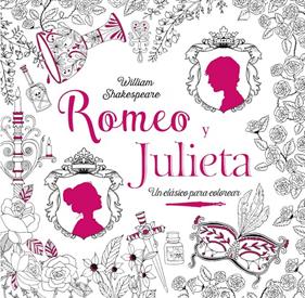 CLASICOS PARA COLOREAR  ROMEO Y JULIETA | 9788469606827 | SHAKESPEARE, WILLIAM