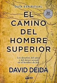 CAMINO DEL HOMBRE SUPERIOR, EL GUIA ESPIRITUAL. EDICIÓN 20 ANIVERSARIO | 9788484458364 | DEIDA, DAVID