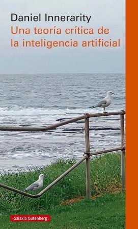 UNA TEORIA CRITICA DE LA INTELIGENCIA ARTIFICIAL | 9788410317185 | INNERARITY, DANIEL