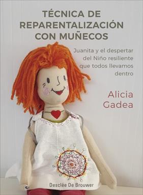 TECNICA DE REPARENTALIZACION CON MUÑECOS. JUANITA Y EL DESPERTAR DEL NIÑO RESILI | 9788433030146 | GADEA VIDAL, ALICIA