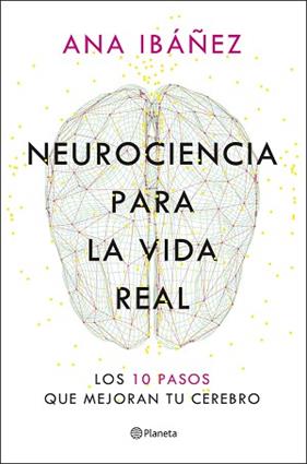 NEUROCIENCIA PARA LA VIDA REAL | 9788408317210 | IBAÑEZ, ANA
