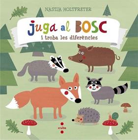 JUGA AL BOSC I TROBA LES DIFERENCIES | 9788466140300 | HOLTFRETER, NASTJA