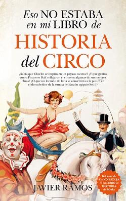 ESTO NO ESTABA EN MI LIBRO DE HISTORIA DEL CIRCO | 9788417558062 | RAMOS, JAVIER