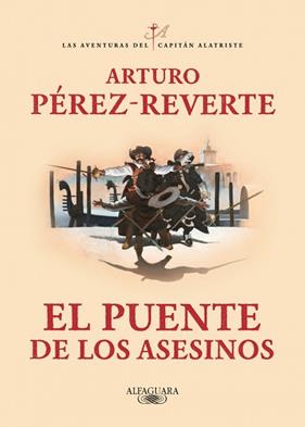 PUENTE DE LOS ASESINOS, EL (LAS AVENTURAS DEL CAPITAN ALATRISTE 7) | 9788420407098 | PEREZ-REVERTE, ARTURO