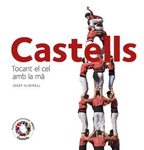 CASTILLOS HUMANOS TOCANDO EL CIELO CATALAN  | 9788484784715 | ALMIRALL RILL, JOSEP