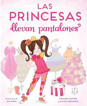 PRINCESAS LLEVAN PANTALONES, LAS  | 9788448851316 | GUTHRIER, SAVANNAH / OPPENHEIM, ALLISON