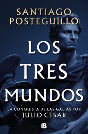 TRES MUNDOS, LOS    (SERIE JULIO CÉSAR 3) | 9788466682701 | POSTEGUILLO, SANTIAGO