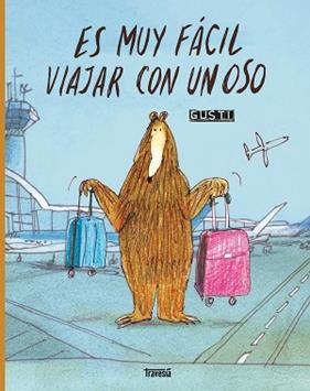 ES MUY FACIL VIAJAR CON UN OSO | 9786075841137 | GUSTI