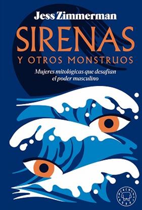 SIRENAS Y OTROS MONSTRUOS | 9788419654502 | ZIMMERMAN, JESS