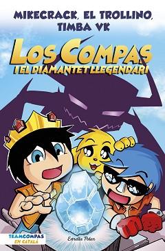 COMPAS I EL DIAMANTET LLEGENDARI, LOS COMPAS 1 | 9788413892993 | MIKECRACK, EL TROLLINO Y TIMBA VK