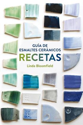 GUIA DE ESMALTES CERAMICOS RECETAS | 9788425228803 | BLOOMFIELD, LINDA