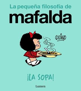 LA SOPA  LA PEQUEÑA FILOSOFIA DE MAFALDA | 9788426433978 | QUINO