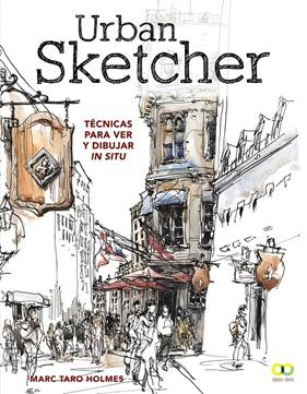 URBAN SKETCHER TECNICAS PARA VER Y DIBUJAR IN SITU | 9788441540293 | HOLMES, MARC TARO
