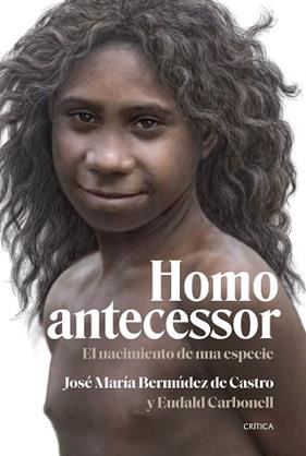 HOMO ANTECESSOR | 9788491995791 | BERMUDEZ DE CASTRO, JOSE MARIA / CARBONELL, EUDALD