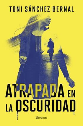 ATRAPADA EN LA OSCURIDAD | 9788408305859 | SANCHEZ BERNAL, TONI