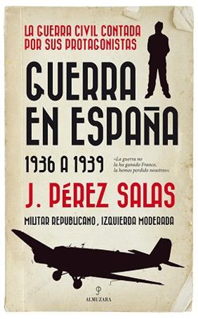GUERRA EN ESPAÑA 1936 A 1939  | 9788417558826 | PEREZ SALAS, J.