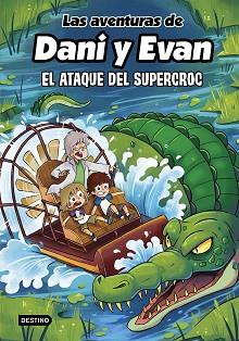 ATAQUE DEL SUPERCROC,  VENTURAS DE DANI Y EVAN 11 | 9788408297925 | LAS AVENTURAS DE DANI Y EVAN