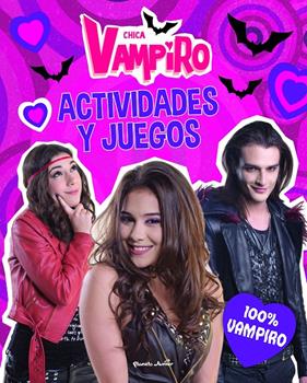 CHICA VAMPIRO ACTIVIDADES Y JUEGOS. 100% VAMPIRO | 9788408186649