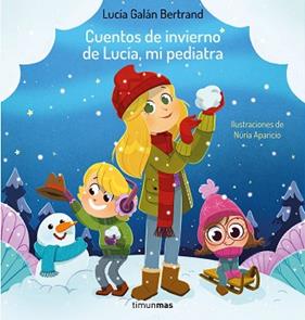 CUENTOS DE INVIERNO DE LUCIA MI PEDIATRA | 9788408264965 | GALAN BERTRAND, LUCIA/APARICIO, NURIA