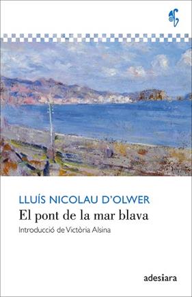 PONT DE LA MAR BLAVA, EL  | 9788416948055 | NICOLAU D'OLWER, LLUIS
