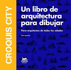 CROQUIS CITY (REF CC1702) UN LIBRO DE ARQUITECTURA PARA DIBUJAR | 9788494516740 | BOWKETT, STEVE