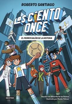 PRIMER BALON DE LA HISTORIA,EL    LOS CIENTO ONCE 2 | 9788408322856 | SANTIAGO, ROBERTO / SANTOS MOLINA, EDUARDO DE LOS