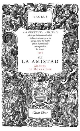 DE LA AMISTAD  SERIE GREAT IDEAS 31 | 9788430616572 | MONTAIGNE, MICHEL DE