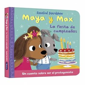 MAYA Y MAX   LA FIESTA DE CUMPLEAÑOS | 9788448873158 | BEARDSHAW, ROSALIND