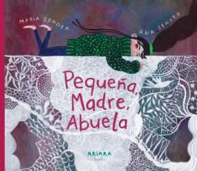 PEQUEÑA, MADRE, ABUELA | 9788418972836 | SENDER, MARIA