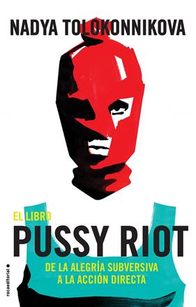 LIBRO PUSSY RIOT, EL  | 9788417092863 | TOLOKONNIKOVA, NADYA