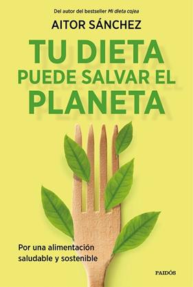 TU DIETA PUEDE SALVAR EL PLANETA | 9788449338205 | SANCHEZ GARCIA, AITOR